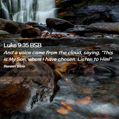 Picture 02 - Luke 9:35 BSB - And a voice came from the cloud, saying, “This - Bible Verse Picture