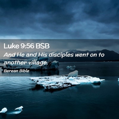 Picture 02 - Luke 9:56 BSB - And He and His disciples went on to another - Bible Verse Picture