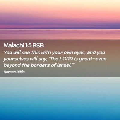 Picture 02 - Malachi 1:5 BSB - You will see this with your own eyes, and you - Bible Verse Picture