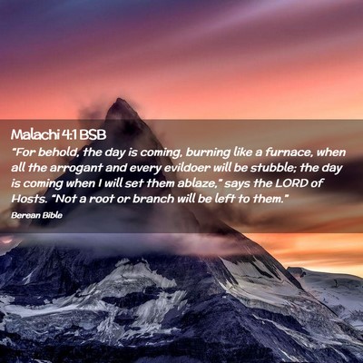 Picture 02 - Malachi 4:1 BSB - “For behold, the day is coming, burning like a - Bible Verse Picture