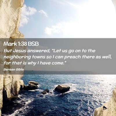 Picture 02 - Mark 1:38 BSB - But Jesus answered, “Let us go on to the - Bible Verse Picture