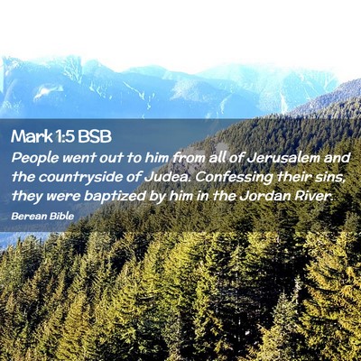 Picture 02 - Mark 1:5 BSB - People went out to him from all of Jerusalem and - Bible Verse Picture