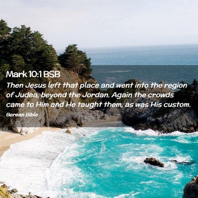 Picture 02 - Mark 10:1 BSB - Then Jesus left that place and went into the - Bible Verse Picture