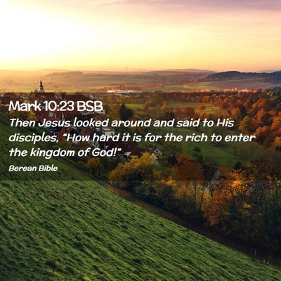 Picture 02 - Mark 10:23 BSB - Then Jesus looked around and said to His - Bible Verse Picture