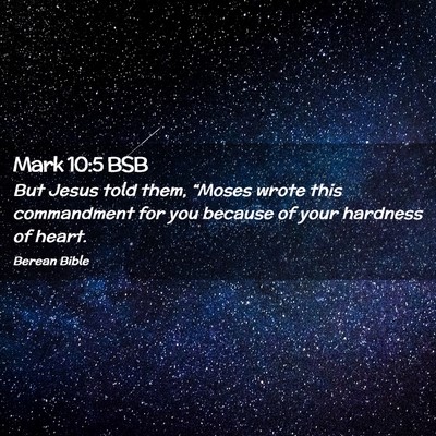 Picture 02 - Mark 10:5 BSB - But Jesus told them, “Moses wrote this - Bible Verse Picture