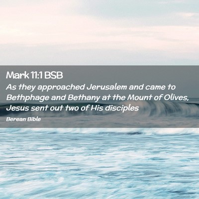 Picture 02 - Mark 11:1 BSB - As they approached Jerusalem and came to - Bible Verse Picture