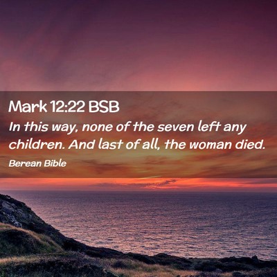 Picture 02 - Mark 12:22 BSB - In this way, none of the seven left any children. - Bible Verse Picture