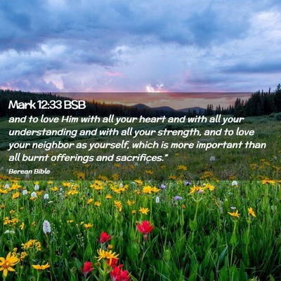 Picture 02 - Mark 12:33 BSB - and to love Him with all your heart and with all - Bible Verse Picture