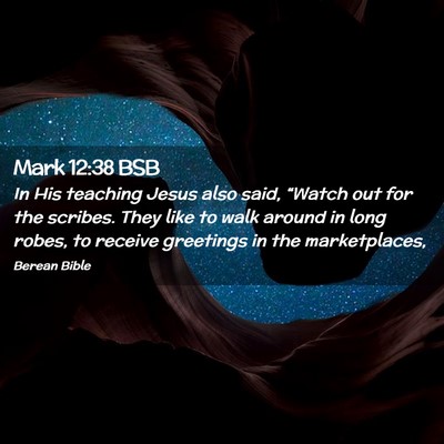 Picture 02 - Mark 12:38 BSB - In His teaching Jesus also said, “Watch out for - Bible Verse Picture