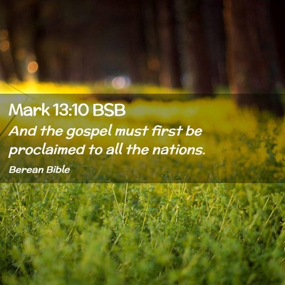 Picture 02 - Mark 13:10 BSB - And the gospel must first be proclaimed to all - Bible Verse Picture