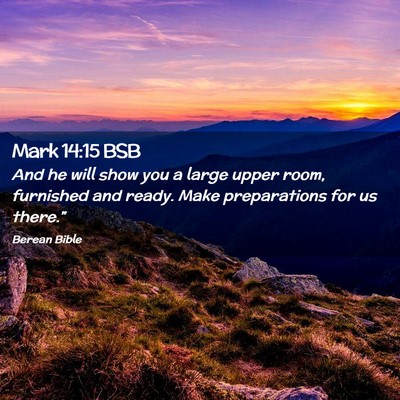 Picture 02 - Mark 14:15 BSB - And he will show you a large upper room, - Bible Verse Picture