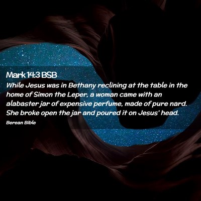 Picture 02 - Mark 14:3 BSB - While Jesus was in Bethany reclining at the table - Bible Verse Picture