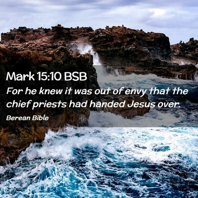 Picture 02 - Mark 15:10 BSB - For he knew it was out of envy that the chief - Bible Verse Picture