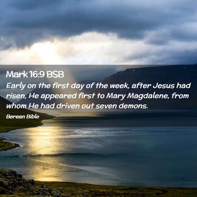 Picture 02 - Mark 16:9 BSB - Early on the first day of the week, after Jesus - Bible Verse Picture