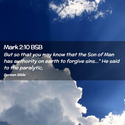 Picture 02 - Mark 2:10 BSB - But so that you may know that the Son of Man has - Bible Verse Picture