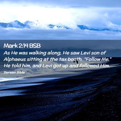 Picture 02 - Mark 2:14 BSB - As He was walking along, He saw Levi son of - Bible Verse Picture
