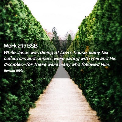 Picture 02 - Mark 2:15 BSB - While Jesus was dining at Levi’s house, many - Bible Verse Picture