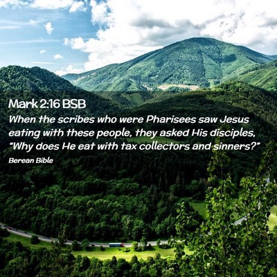 Picture 02 - Mark 2:16 BSB - When the scribes who were Pharisees saw Jesus - Bible Verse Picture
