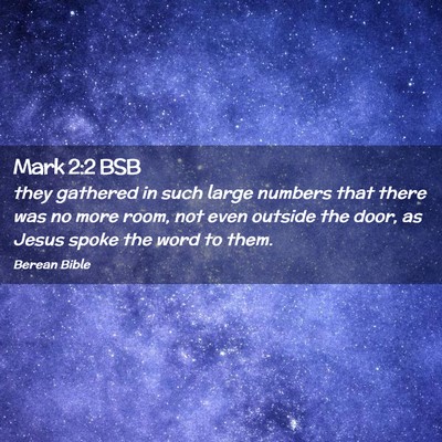 Picture 02 - Mark 2:2 BSB - they gathered in such large numbers that there - Bible Verse Picture
