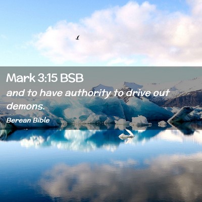 Picture 02 - Mark 3:15 BSB - and to have authority to drive out - Bible Verse Picture