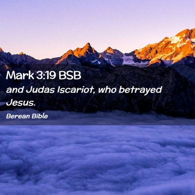 Picture 02 - Mark 3:19 BSB - and Judas Iscariot, who betrayed - Bible Verse Picture