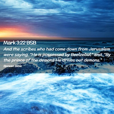 Picture 02 - Mark 3:22 BSB - And the scribes who had come down from Jerusalem - Bible Verse Picture