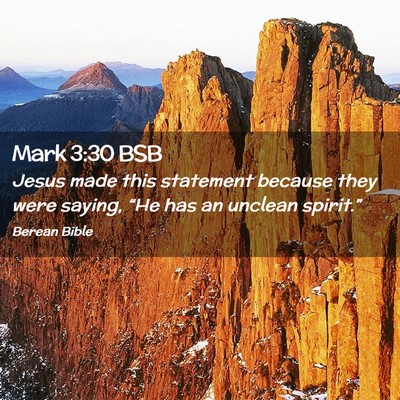 Picture 02 - Mark 3:30 BSB - Jesus made this statement because they were - Bible Verse Picture