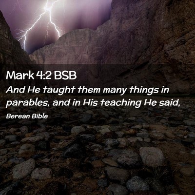 Picture 02 - Mark 4:2 BSB - And He taught them many things in parables, and - Bible Verse Picture