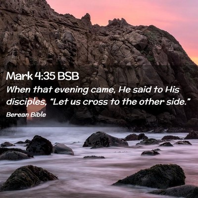 Picture 02 - Mark 4:35 BSB - When that evening came, He said to His disciples, - Bible Verse Picture