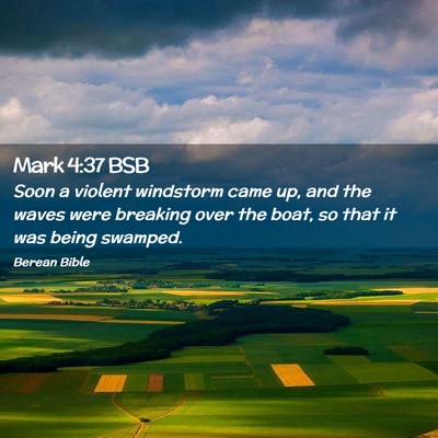 Picture 02 - Mark 4:37 BSB - Soon a violent windstorm came up, and the waves - Bible Verse Picture