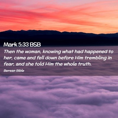 Picture 02 - Mark 5:33 BSB - Then the woman, knowing what had happened to her, - Bible Verse Picture