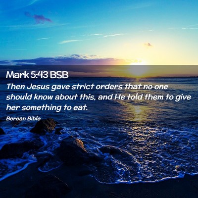 Picture 02 - Mark 5:43 BSB - Then Jesus gave strict orders that no one should - Bible Verse Picture