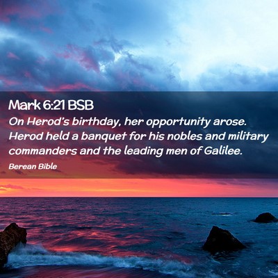 Picture 02 - Mark 6:21 BSB - On Herod’s birthday, her opportunity arose. - Bible Verse Picture
