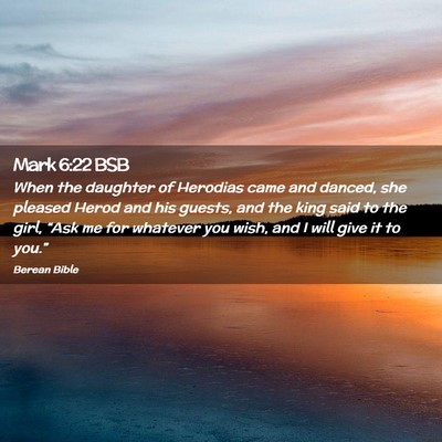 Picture 02 - Mark 6:22 BSB - When the daughter of Herodias came and danced, - Bible Verse Picture