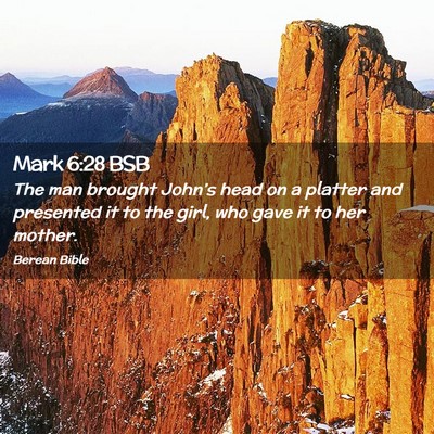 Picture 02 - Mark 6:28 BSB - The man brought John’s head on a platter and - Bible Verse Picture