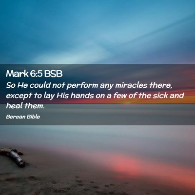Picture 02 - Mark 6:5 BSB - So He could not perform any miracles there, - Bible Verse Picture