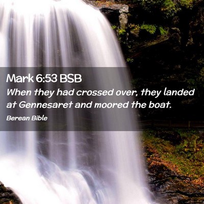 Picture 02 - Mark 6:53 BSB - When they had crossed over, they landed at - Bible Verse Picture