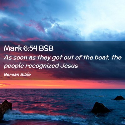 Picture 02 - Mark 6:54 BSB - As soon as they got out of the boat, the people - Bible Verse Picture