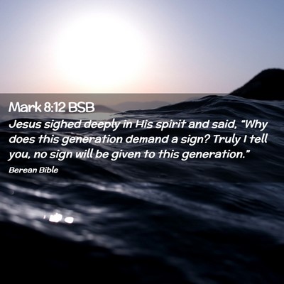 Picture 02 - Mark 8:12 BSB - Jesus sighed deeply in His spirit and said, - Bible Verse Picture
