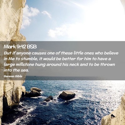 Picture 02 - Mark 9:42 BSB - But if anyone causes one of these little ones who - Bible Verse Picture