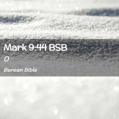Picture 02 - Mark 9:44 BSB -  - Bible Verse Picture