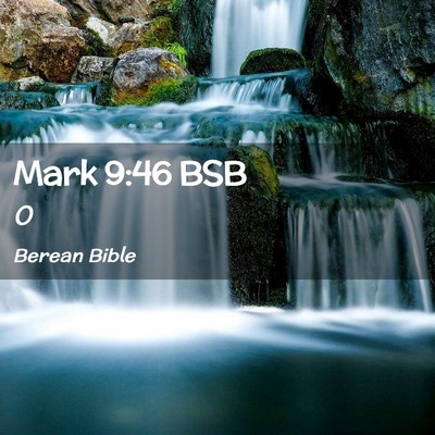 Picture 02 - Mark 9:46 BSB -  - Bible Verse Picture