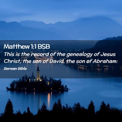 Picture 02 - Matthew 1:1 BSB - This is the record of the genealogy of Jesus - Bible Verse Picture