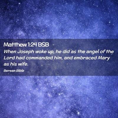 Picture 02 - Matthew 1:24 BSB - When Joseph woke up, he did as the angel of the - Bible Verse Picture