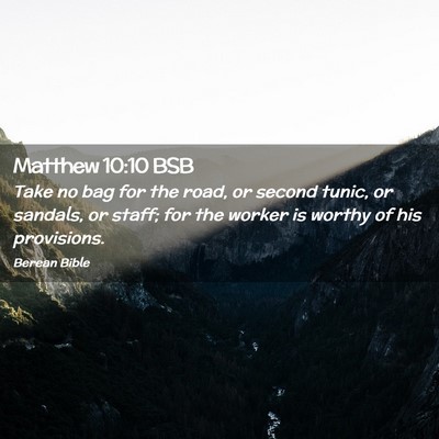 Picture 02 - Matthew 10:10 BSB - Take no bag for the road, or second tunic, or - Bible Verse Picture