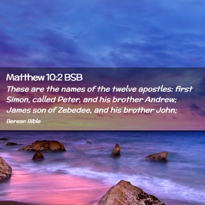 Picture 02 - Matthew 10:2 BSB - These are the names of the twelve apostles: first - Bible Verse Picture