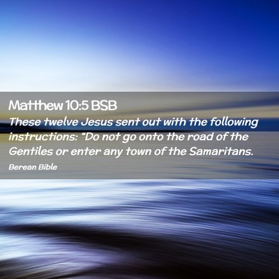 Picture 02 - Matthew 10:5 BSB - These twelve Jesus sent out with the following - Bible Verse Picture