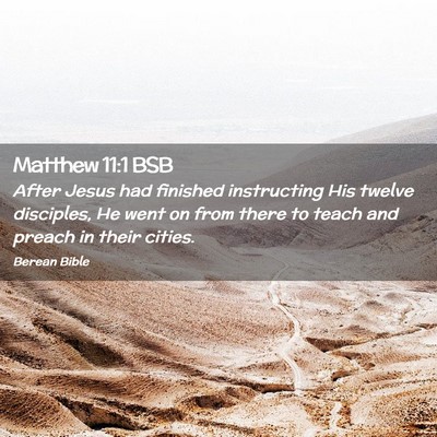 Picture 02 - Matthew 11:1 BSB - After Jesus had finished instructing His twelve - Bible Verse Picture