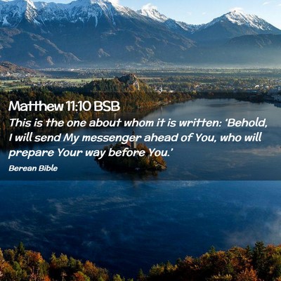 Picture 02 - Matthew 11:10 BSB - This is the one about whom it is written: - Bible Verse Picture