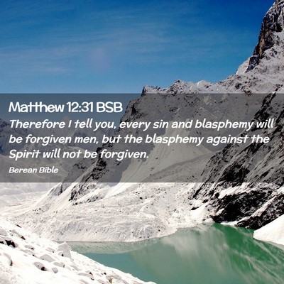 Picture 02 - Matthew 12:31 BSB - Therefore I tell you, every sin and blasphemy - Bible Verse Picture